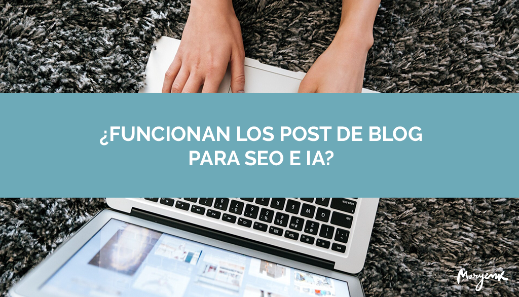 ¿Siguen funcionando los posts de blog para SEO con IA?